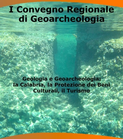 Primo Convegno Regionale della Calabria sulla Geoarcheologia: a tema la protezione dei beni culturali ed il turismo.