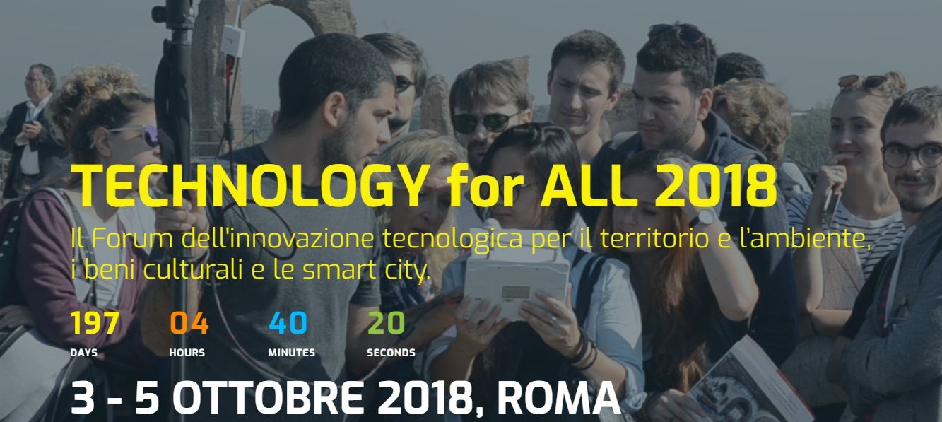 TECHNOLOGY for ALL 2018: torna il Forum dell'innovazione sulle nuove tecnologie per territorio, beni culturali e smart city