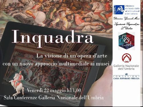 Inquadra: un approccio multimediale per la Galleria Nazionale dell'Umbria